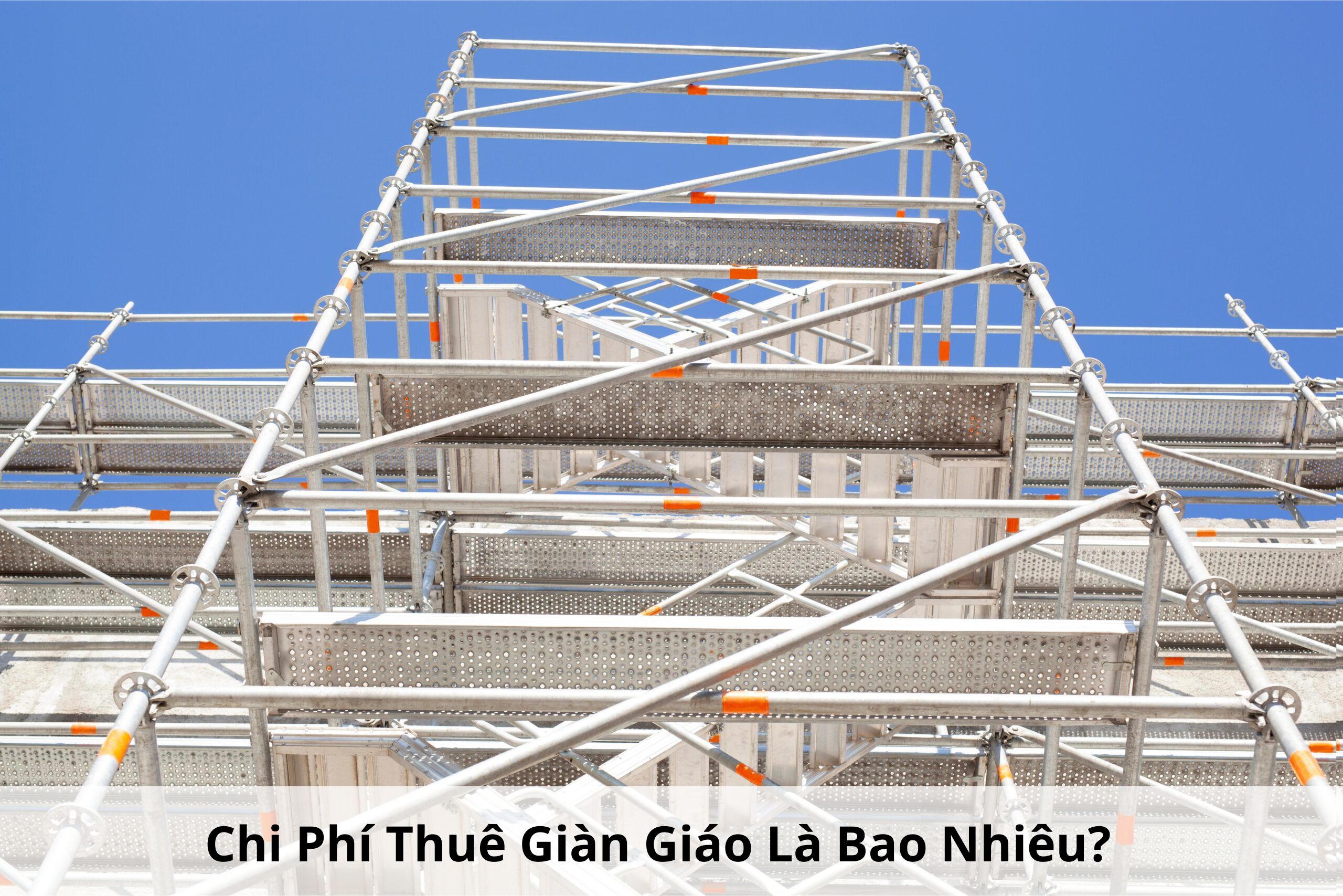 Chi Phí Thuê giàn giáo là bao nhiêu