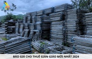 BẢNG BÁO GIÁ CHO THUÊ GIÀN GIÁO 2024